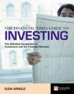 The Financial Times Guide To Investing di Glen Arnold edito da Pearson Education Limited