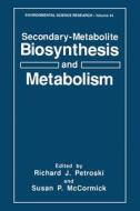 Secondary-Metabolite Biosynthesis and Metabolism di Richard J. Petroski, American Chemical Society edito da SPRINGER NATURE