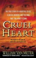 Cruel Heart: A True Story of Murder in Kentucky di William Van Meter edito da St. Martin's True Crime