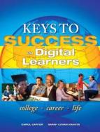 Keys to Success for Digital Learners di Carol J. Carter, Sarah Lyman Kravits edito da Pearson Education (US)