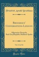 Brockhaus' Conversations-Lexicon, Vol. 14 of 16: Allgemeine Deutsche Real-Encyklopadie; Ruland-Spahis (Classic Reprint) di Friedrich Arnold Brockhaus edito da Forgotten Books