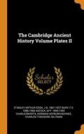 The Cambridge Ancient History Volume Plates Ii di Stanley Arthur Cook, J B. 1861-1927 Bury, F E. 1886-1968 Adcock edito da Franklin Classics