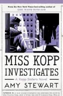 Miss Kopp Investigates, 7 di Amy Stewart edito da HOUGHTON MIFFLIN