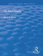 The Art of Beauty di H. R. Haweis edito da Taylor & Francis Ltd