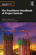 The Practitioner Handbook Of Project Controls di Dennis Lock, Shane Forth edito da Taylor & Francis Ltd