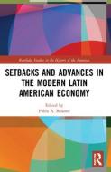 Setbacks And Advances In The Modern Latin American Economy edito da Taylor & Francis Ltd