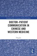 Doctor–patient Communication In Chinese And Western Medicine di Ying Jin edito da Taylor & Francis Ltd