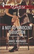 A Not-So-Innocent Seduction di Janice Maynard edito da Harlequin