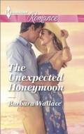 The Unexpected Honeymoon di Barbara Wallace edito da Harlequin