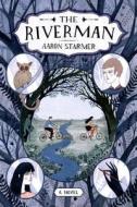 The Riverman di Aaron Starmer edito da FARRAR STRAUSS & GIROUX