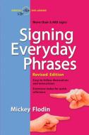 Signing Everyday Phrases: More Than 3,400 Signs, Revised Edition di Mickey Flodin edito da PERIGEE BOOKS