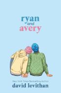 Ryan and Avery di David Levithan edito da KNOPF