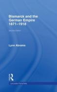 Bismarck and the German Empire di Lynn Abrams edito da Taylor & Francis Ltd
