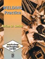 Welding Practice di Brian Smith edito da ROUTLEDGE