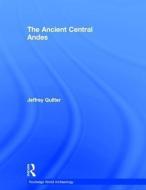 The Ancient Central Andes di Jeffrey (Harvard University Quilter edito da Taylor & Francis Ltd