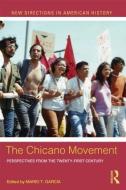 The Chicano Movement di Mario T. Garcia edito da Routledge
