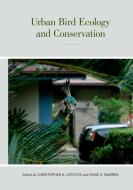 Urban Bird Ecology and Conservation di Christopher A Lepcsyk edito da University of California Press