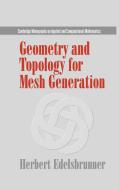 Geometry and Topology for Mesh Generation di Herbert Edelsbrunner edito da Cambridge University Press