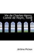 Vie De Charles-henry, Comte De Hoym, Tome Ii di Jacraame Pichon edito da Bibliolife