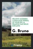 Le Tour de la France Par Deux Enfants di G. Bruno edito da Trieste Publishing
