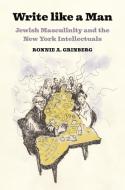 Write Like A Man di Ronnie A. Grinberg edito da Princeton University Press