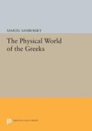 The Physical World of the Greeks di Samuel Sambursky edito da Princeton University Press