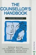The Counsellor\'s Handbook di Rowan Bayne, E. Noyes, Tony Merry, Ivor Horton, Patrizia Collard, Gordon Jinks edito da Nelson Thornes Ltd