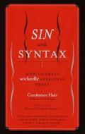 Sin and Syntax: How to Craft Wickedly Effective Prose di Constance Hale edito da Three Rivers Press (CA)