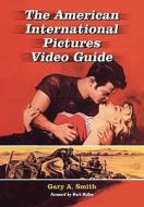 Smith, G:  The American International Pictures Filmography di Gary A. Smith edito da McFarland