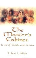 The Master's Cabinet: Lives of Faith and Service di Robert L. Allen edito da CSS Publishing Company