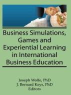 Business Simulations, Games, and Experiential Learning in International Business Education di Erdener Kaynak edito da Routledge