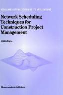 Network Scheduling Techniques for Construction Project Management di M. Hajdu edito da Springer US