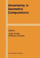 Uncertainty in Geometric Computations di Joab Winkler, Mahesan Niranjan edito da Kluwer Academic Publishers
