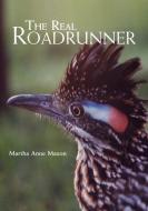 The Real Roadrunner di Martha A. Maxon edito da University of Oklahoma Press