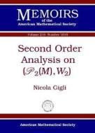 Second Order Analysis on $(\mathscr{P}_2(M),W_2)$ di Nicola Gigli edito da American Mathematical Society