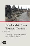 Pure Lands in Asian Texts and Contexts: An Anthology edito da UNIV OF HAWAII PR