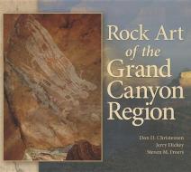 Rock Art of the Grand Canyon Region di Don D. Christensen, Jerry Dickey, Steven M. Freers edito da SUNBELT PUBN