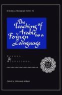 Teaching of Arabic as a Foreign Language di Mahmoud Al-Batal edito da Georgetown University Press