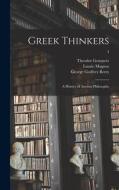 Greek Thinkers; a History of Ancient Philosophy; 3 di Theodor Gomperz, Laurie Magnus, George Godfrey Berry edito da LIGHTNING SOURCE INC