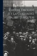 L'hôtel Drouot [Et La Curiosité] En 1881 [Jusqu'en 1888]; Volume 2 di Paul Eudel edito da LEGARE STREET PR