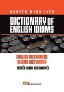 Dictionary of Idioms di Nguy¿n Minh Ti¿n edito da United Buddhist Foundation