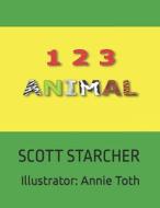 123 ANIMAL di SCOTT STARCHER edito da LIGHTNING SOURCE UK LTD