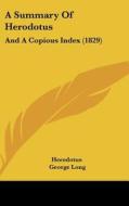 A Summary of Herodotus: And a Copious Index (1829) di Herodotus, George Long edito da Kessinger Publishing
