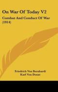 On War of Today V2: Combat and Conduct of War (1914) di Friedrich Von Bernhardi edito da Kessinger Publishing