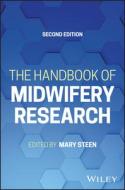 The Handbook Of Midwifery Research di Mary Steen, Taniya Roberts edito da John Wiley & Sons Inc