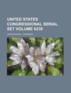 United States Congressional Serial Set Volume 6236 di United States Congress edito da Rarebooksclub.com