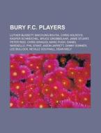 Bury F.C. players di Source Wikipedia edito da Books LLC, Reference Series