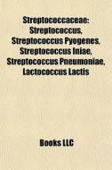 Streptococcaceae: Streptococcus, Strepto di Books Llc edito da Books LLC