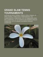 Grand Slam Tennis Tournaments: Australian Open (tennis), French Open (tennis), Us Open (tennis), Wimbledon Championships, The Championships di Source Wikipedia edito da Books Llc, Wiki Series