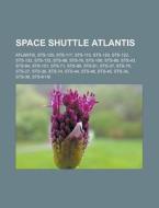 Space Shuttle Atlantis di Quelle Wikipedia edito da Books LLC, Reference Series
